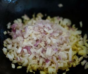 Shallow fry the finely chopped onions